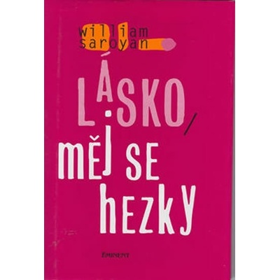 Lásko, měj se hezky - William Saroyan