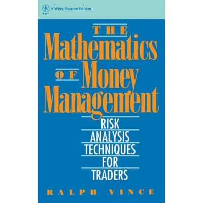 Mathematics of Money Management - Risk Analysis Techniques for Traders | Ralph Vince