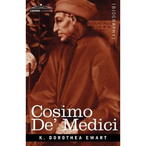 Cosimo de' Medici | K Dorothea Dorothea Ewart (ISBN: 9781596059313)