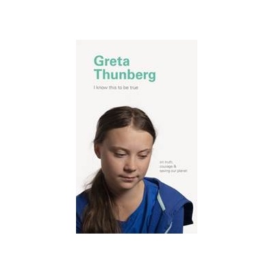 I Know This to Be True: Greta Thunberg