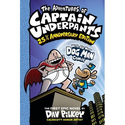 The Adventures of Captain Underpants Now with a Dog Man Comic!: 25 1/2 Anniversary Edition Pilkey Dav