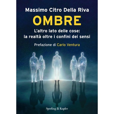 Ombre. L'altro lato delle cose: la realtà oltre il confine dei sensi