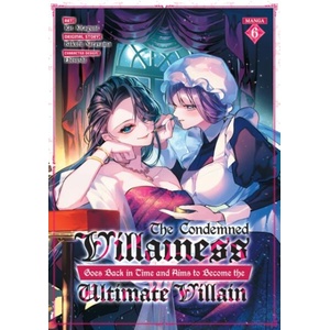 The Condemned Villainess Goes Back in Time and Aims to Become the Ultimate Villain (Manga) Vol. 6 | Rat Kitaguni (ISBN: 9798897651740)
