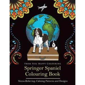 Springer Spaniel Colouring Book | Feel Happy Colouring (ISBN: 9781910677353)