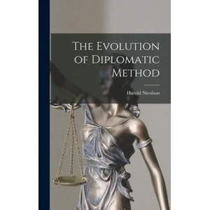 The Evolution of Diplomatic Method | Harold Nicolson (ISBN: 9781013758997)