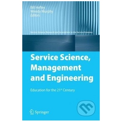 Service Science, Management and Engineering - Bill Hefley, Wendy Murphy