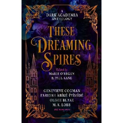 These Dreaming Spires: A Dark Academia Anthology