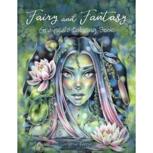 Fairy and Fantasy Grayscale Coloring Book | Christine Karron (2020)