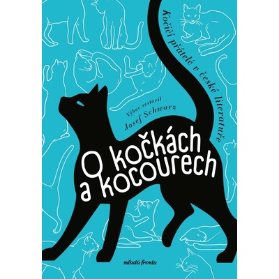O kočkách a kocourech - Kočičí přátelé v české literatuře - Josef Schwarz