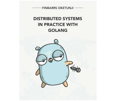 Distributed Systems in Practice with Golang