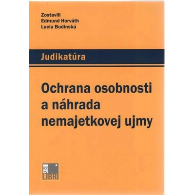 Judikatúra - Ochrana osobnosti a náhrada nemajektovej ujmy - Horváth Edmund, Budinská Lucia