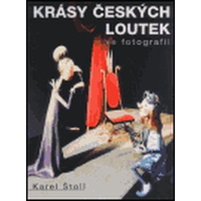 Krásy českých loutek ve fotografii - Karel Štoll