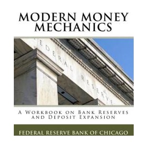 Modern Money Mechanics: A Workbook On Bank Reserves And Deposit Expansion | Federal Reserve Bank of Chicago (ISBN: 9781441465931)
