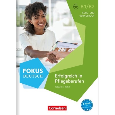 Fokus Deutsch - Erfolgreich in Pflegeberufen B1/B2