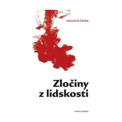 Čihák Matouš - Zločiny z lidskosti