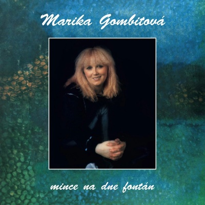 Marika Gombitová - Mince na dne fontán - Marika Gombitová