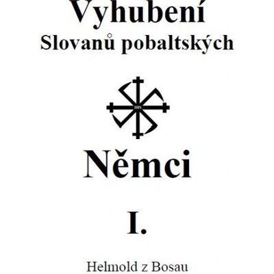 Vyhubení Slovanů pobaltských Němci I. - Helmond z Bosau