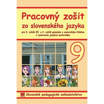 Pracovný zošit zo slovenského jazyka pre 9. r. ZŠ a 4. r. gymnázia s osemročným štúdiom s VJM (vyučovací jazyk maďarský)