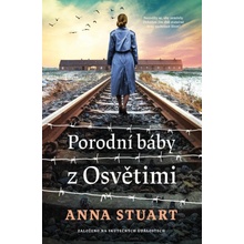 Porodní báby z Osvětimi - Anna Stuart