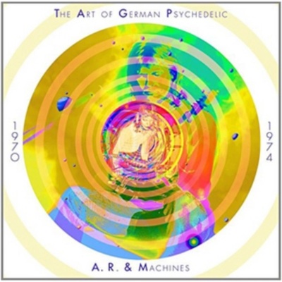 A.R. & MACHINES: THE ART OF GERMAN PSYCHEDELIC CD