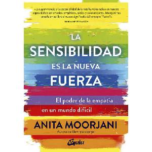 LA SENSIBILIDAD ES LA NUEVA FUERZA | MOORJANI, ANITA (ISBN: 9788484458890)