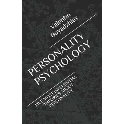 Personality Psychology: Five Most Influential Theories about Personality | Glory Dimitrova, Valentin Boyadzhiev