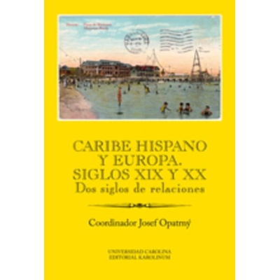 Caribe hispano y Europa: Siglos XIX y XX - Josef Opatrný