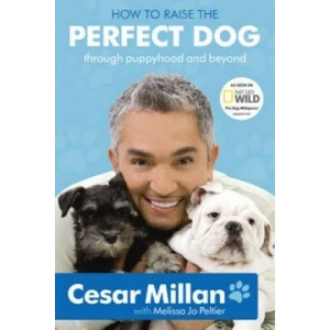 How to Raise the Perfect Dog | Cesar Millan (ISBN: 9780340993071)