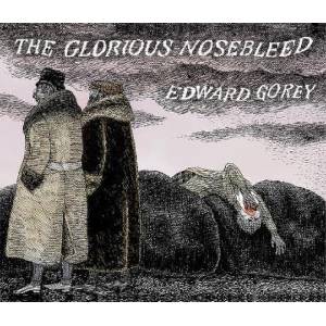 EDWARD GOREY THE GLORIOUS NOSEBLEED | EDWARD GOREY (ISBN: 9781087505978)