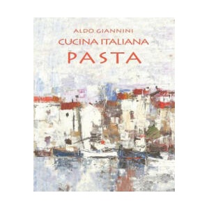 Cucina Italiana Pasta | Aldo Giannini (ISBN: 9781499197419)