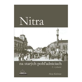 Nitra na starých pohľadniciach 2.vyd. - Alojz Krčmár