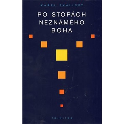 Po stopách neznámého Boha - Karel Skalický