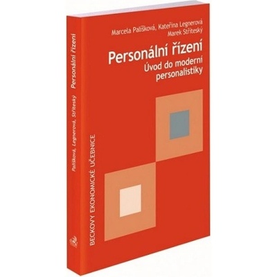 Personální řízení. Úvod do moderní personalistiky - Marcela Palíšková, Kateřina Legnerová, Marek Stříteský