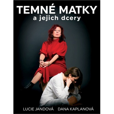 Temné matky a jejich dcery - Lucie Jandová, Dana Kaplanová