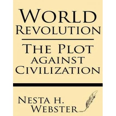 World Revolution: The Plot Against Civilization