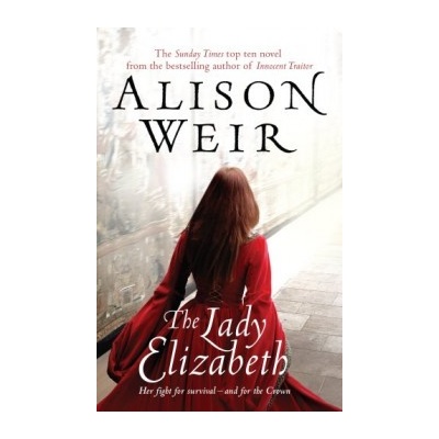 The Lady Elizabeth - Alison Weir