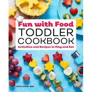 Fun with Food Toddler Cookbook: Activities and Recipes to Play and Eat | Yaffi Lvova (ISBN: 9781648760037)