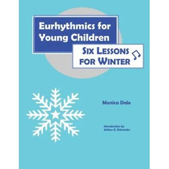 Image 1 of Eurhythmics for Young Children: Six Lessons for Winter | Monica Dale, Arthur E. Ostrander