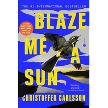 Blaze Me a Sun: A Novel about a Crime (Carlsson Christoffer(Paperback