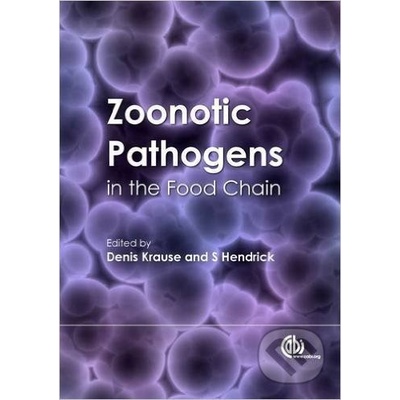 Zoonotic Pathogens in the Food Chain - Stephen Hendrick, Denis O. Krause
