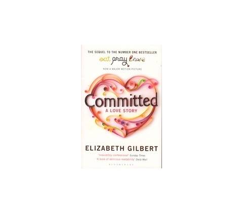 Committed: A Love Story - E. Gilbert