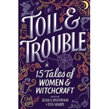 Toil & Trouble 15 Tales of Women & Witchcraft