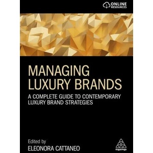 Managing Luxury Brands: A Complete Guide to Contemporary Luxury Brand Strategies | Eleonora Cattaneo (ISBN: 9781398606746)