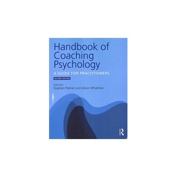 Handbook of Coaching Psychology: A Guide for Practitioners Palmer Stephen