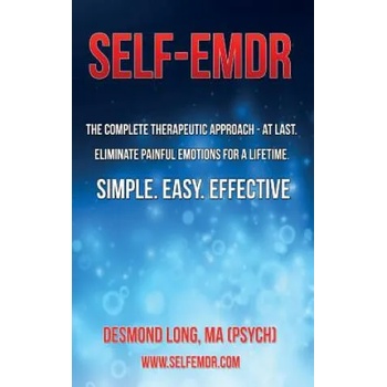 Self-EMDR: The Complete Therapeutic Approach - At Last. Eliminate Painful Emotions For A Lifetime. Simple. Easy. Effective. " - ""