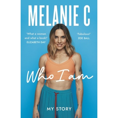 Who I Am - My Story THE UNMISSABLE SUNDAY TIMES BESTSELLER C MelaniePaperback – Hledejceny.cz