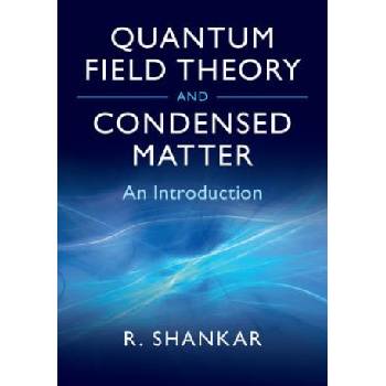 Quantum Field Theory and Condensed Matter | Ramamurti Shankar