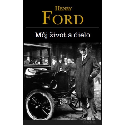 Môj život a dielo- Henry Ford