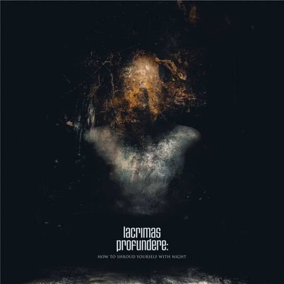 How to shroud yourself with night - Lacrimas Profundere LP