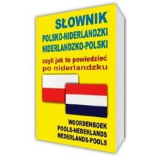 Słownik polsko-niderlandzki niderlandzko-polski czyli jak to powiedzieć po niderlandzku